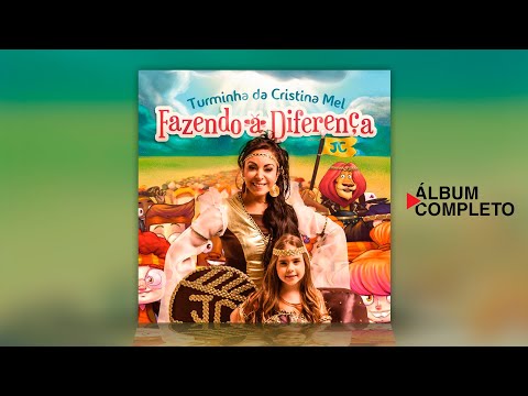 Turminha da Cristina Mel - Fazendo a Diferença (Álbum Completo)