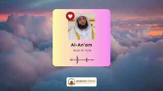 Download lagu Surah Al Anam | Recitation By Sheikh Badr Al Turki mp3