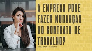 A empresa pode fazer mudanças no contrato de trabalho?