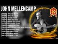 John Mellencamp 2023 MIX Top 10 Best Songs Greatest Hits Full Album