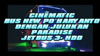 Download lagu CINEMATIC||Bus New Po Haryanto Dengan julukan PARADISE REBORN Jetbus 3  HDD mp3
