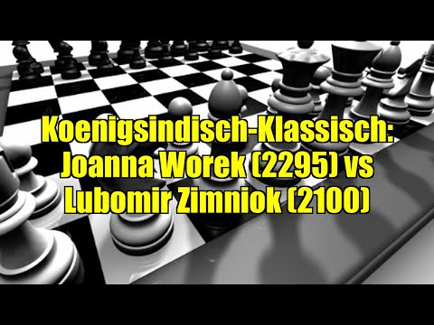 Koenigsindisch-Klassisch: Joanna Worek (2295) vs Lubomir Zimniok (2100)