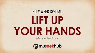 Gary Valenciano - Lift Up Your Hands [ Full HD Lyrics ] #MuseekHub🎵