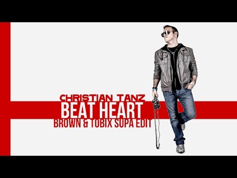 Christian Tanz - Beat Heart - (Brown & Tobix Supa Edit) (Official Lyrics)