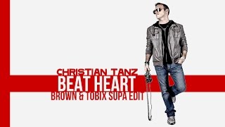 Christian Tanz - Beat Heart - (Brown & Tobix Supa Edit) (Official Lyrics)