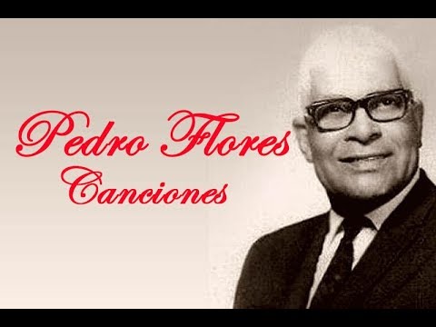 Pedro Flores, Sus Mejores Canciones