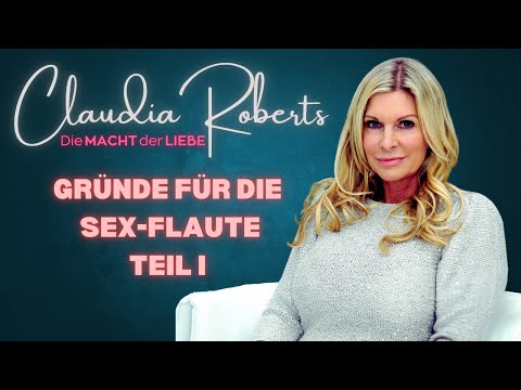 GRÜNDE FÜR DIE SEX - FLAUTE : Teil I / #claudiaroberts #diemachtderliebe #sexflaute #beziehung #sex