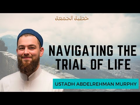 Navigating The Trials Of Life | Ustadh AbdelRahman Murphy Explains Khutbah 2023 | Islamic Advice