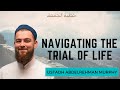 Navigating The Trials Of Life Ustadh AbdelRahman Murphy Explains Khutbah 2023 Islamic Advice