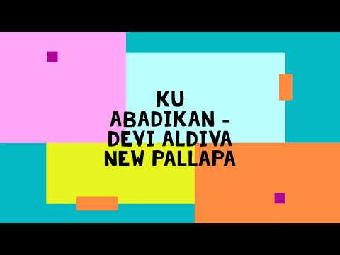 Ku Abadikan - Devi Aldiva NEW PALLAPA