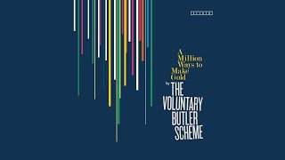 THE VOLUNTARY BUTLER SCHEME // A Million Ways To Make Gold ((FULL ALBUM))