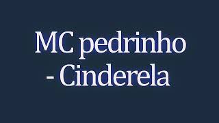 MC Pedrinho - Cinderela (Lyric Video) 2019