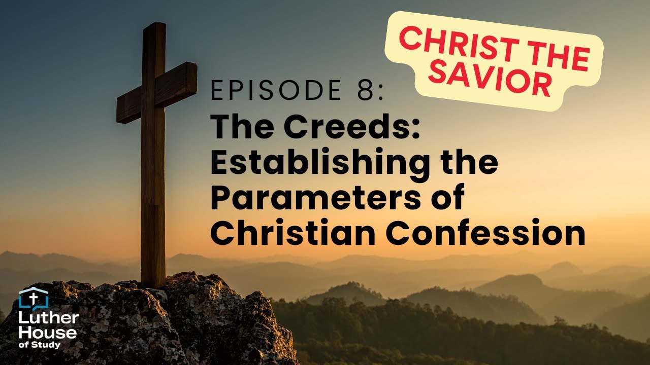 Ep. 8 - The Creeds: Establishing the Parameters of Christian Confession