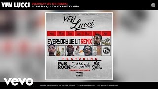 YFN Lucci - Everyday We Lit (Remix) ft. PnB Rock, Lil Yachty, Wiz Khalifa