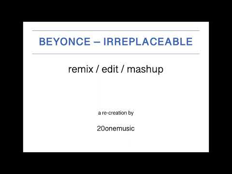 beyonce irreplaceable remix edit mashup 20onemusic