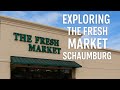 Exploring The Fresh Market Schaumburg Fresh Grocery Shopping Experience In IllinoisOctober 2025
