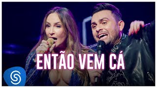 Mano Walter - Então Vem Cá part. Claudia Leitte (Ao Vivo em São Paulo) [Vídeo Oficial]