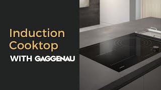 Effortless Cooking with the Gaggenau Induction Cooktop