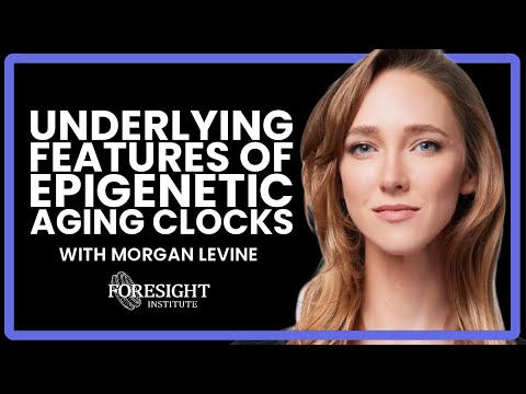 Underlying Features of Epigenetic Aging Clocks | Morgan Levine, Yale University