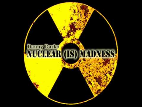 Danny Darko - Nuclear (is) Madness