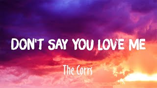 Don&#39;t Say You Love Me - The Corrs (Lyrics)