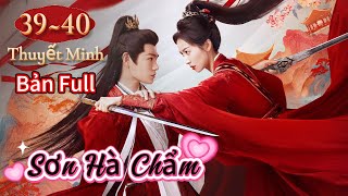 Sơn Hà Chẩm​ Tập 39~40 Thuyết Minh #phim