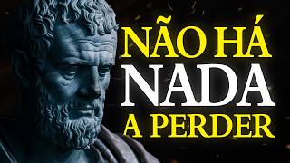 VIVA COMO se não Houvesse NADA A PERDER | ESTOICISMO🏛️