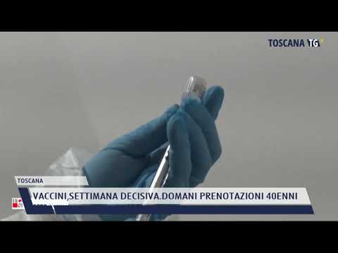2021-05-16 TOSCANA - VACCINI,SETTIMANA DECISIVA.DOMANI PRENOTAZIONI 40ENNI