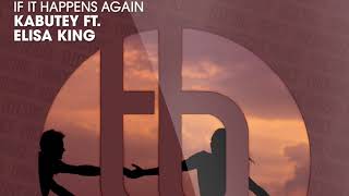 Kabutey ft Elisa King - If It Happens Again (Official)
