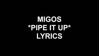*PIPE IT UP* - MIGOS LYRICS