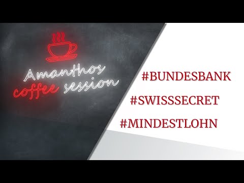 Amanthos Coffee Session – Bundesbank , VW Konzern , Swiss Secrets , Mindestlohn