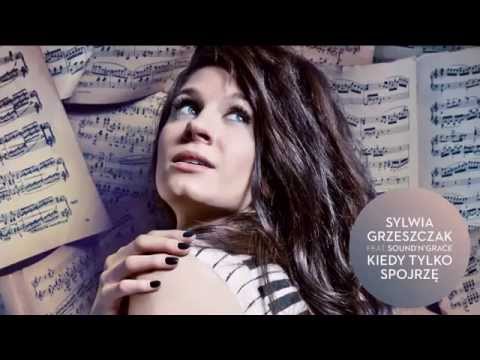 Sylwia Grzeszczak ft. Sound'n'Grace "Kiedy tylko spojrzę"