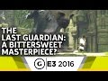 The Last Guardian Has the Makings of a Bittersweet Masterpiece - E3 2016