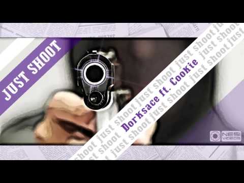 Dorksace ft. Cookie - Just Shoot