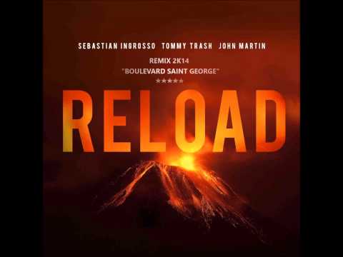 Reload (Boulevard Saint George Remix 2K14) - Sebastian Ingrosso & Tommy Trash ft. John Martin