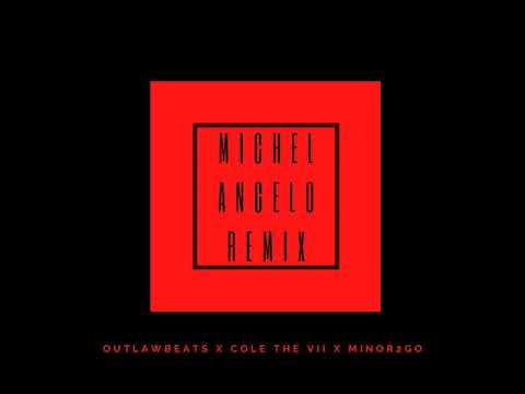 MichelangeloRemix (Feat. Cole the VII , Minor2Go)