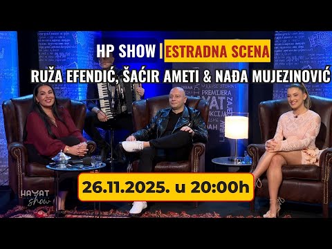 HP SHOW | Ruža Efendić, Šaćir Ameti & Nađa Mujezinović – Vrhunsko druženje i nevjerovatna emocija