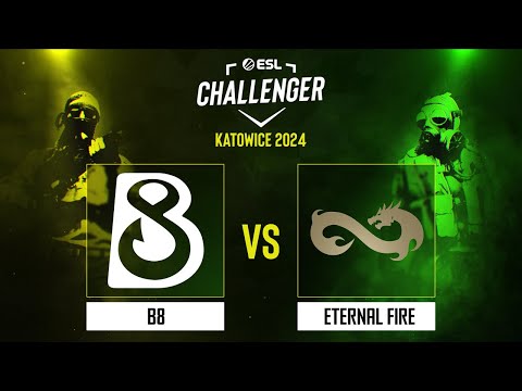 B8 проти Eternal Fire | ESL Challenger Katowice 2024