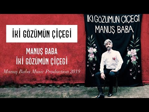 Manuş Baba - İki Gözümün Çiçeği