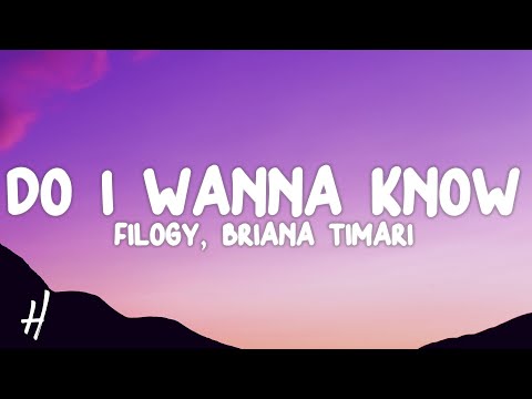 Filogy X Briana Timari - Do I Wanna Know (Lyrics)