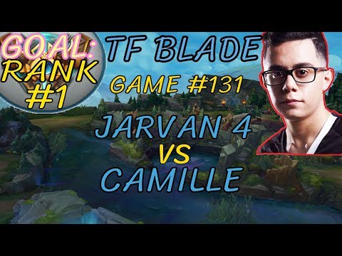 Unranked to RANK 1 | TFBlade GAME 131 | JARVAN 4 vs CAMILLE | JARVAN 4 Top | Challenger | Patch 8.11
