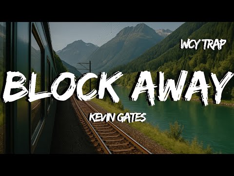Block Away - Kevin Gates (Lyrics)