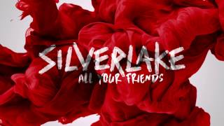 All Your Friends - Silverlake