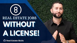 TOP 8 Real Estate Jobs WITHOUT A License!