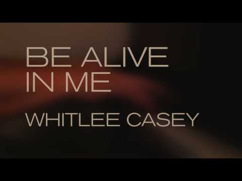 Whitlee Casey - Be Alive In Me (Official Music Video)