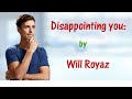 Disappointing you; (Radney Foster's - with words);  by Will Royaz