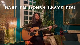 Babe I&#39;m Gonna Leave You - Led Zeppelin (Acoustic cover)