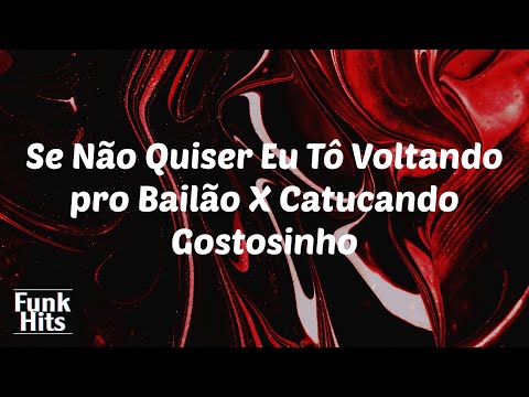 (Lyrics) Se Não Quiser Eu Tô Voltando pro Bailão X Catucando Gostosinho - JC NO BEAT