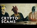Crypto Scams Trafficked With Mariana Van Zeller National Geographic
