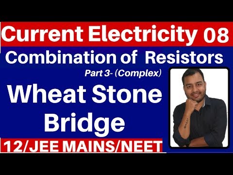 Current Electricity 08 : Wheat Stone Bridge - Combination of Resistors - Part 3  JEE MAINS/NEET Video